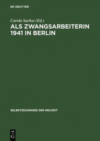bokomslag Als Zwangsarbeiterin 1941 in Berlin Die Aufzeichnungen Der Volkswirtin Elisabeth Freund