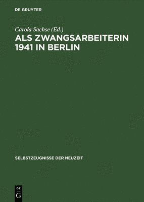 Als Zwangsarbeiterin 1941 in Berlin Die Aufzeichnungen Der Volkswirtin Elisabeth Freund 1