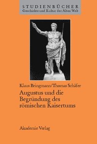 bokomslag Augustus Und Die Begrndung Des Rmischen Kaisertums