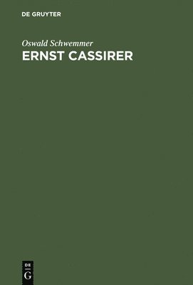 O Schwemmer - Ernst Cassirer - Ein Philosoph Der Europaeischen Moderne, Inbunden