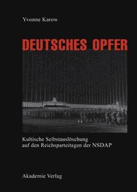 bokomslag Deutsches Opfer - Kultische Selbstausloschung Auf Den Reichsparteitagen Der Nsdap