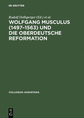 bokomslag Wolfgang Musculus (1497-1563) und die oberdeutsche Reformation