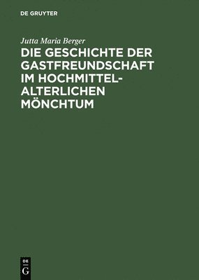 bokomslag Die Geschichte der Gastfreundschaft im hochmittelalterlichen Mnchtum