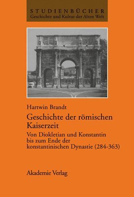 Hartwin Brandt - Geschichte Der Römischen Kaiserzeit, Inbunden