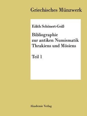 Edith Schönert Geiß - Bibliographie zur antiken Numismatik Thrakiens und Moesiens, Inbunden
