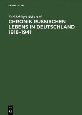 Karl Schlögel, Katharina Kucher, Bernhard Suchy, Gregor Thum - Chronik russischen Lebens in Deutschland 1918-1941, Inbunden