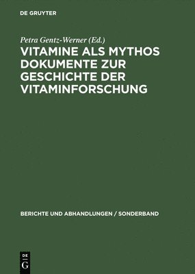 Petra Gentz-Werner - Vitamine ALS Mythos. Dokumente Zur Geschichte Der Vitaminforschung, Inbunden