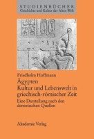 Ägypten. Kultur Und Lebenswelt in Griechisch-Römischer Zeit: Eine Darstellung Nach Den Demotischen Quellen 1