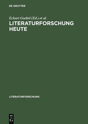 Eckart Goebel, Wolfgang Klein - Literaturforschung heute, Inbunden