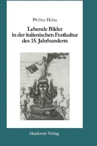 bokomslag Lebende Bilder in der italienischen Festkultur des 15. Jahrhunderts