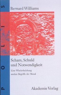 Bernard Williams - Scham, Schuld und Notwendigkeit, Inbunden