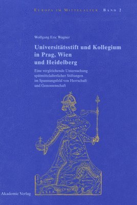 bokomslag Universittsstift und Kollegium in Prag, Wien und Heidelberg