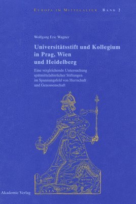 Wolfgang Eric Wagner - Universitätsstift und Kollegium in Prag, Wien und Heidelberg, Inbunden