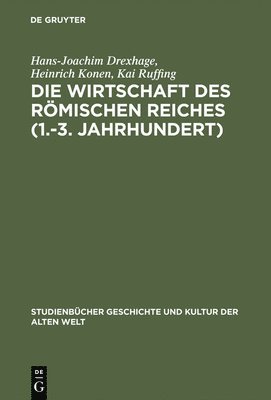 Hans-Joachim Drexhage, Heinrich Konen, Kai Ruffing - Wirtschaft des Römischen Reiches (1.-3. Jahrhundert), Inbunden