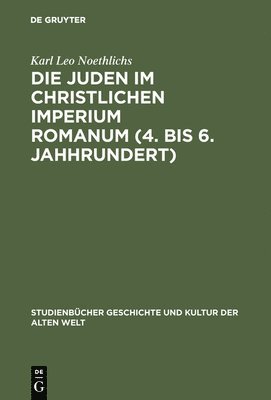 Karl Leo Noethlichs - Juden im christlichen Imperium Romanum (4. bis 6. Jahhrundert), Inbunden