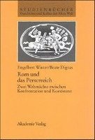 ROM Und Das Perserreich: Zwei Weltmächte Zwischen Konfrontation Und Koexistenz
