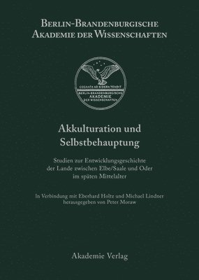 Peter Moraw, Eberhard Holtz, Michael Lindnder - Akkulturation und Selbstbehauptung, Inbunden