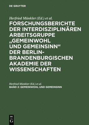 Forschungsberichte der interdisziplinren Arbeitsgruppe &quot;Gemeinwohl und Gemeinsinn&quot; der Berlin-Brandenburgischen Akademie der Wissenschaften, Band 2, Gemeinwohl und Gemeinsinn 1