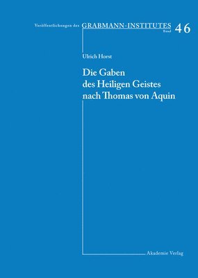Ulrich Horst Op - Die Gaben Des Heiligen Geistes Nach Thomas Von Aquin, Inbunden