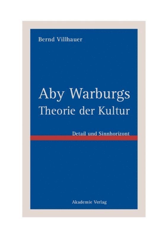 Bernd Villhauer - Aby Warburgs Theorie der Kultur, Inbunden