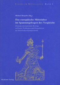 bokomslag Das Europische Mittelalter Im Spannungsbogen Des Vergleichs