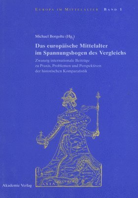 Rainer Wilhelm Jakobi, Michael Borgolte - Das Europäische Mittelalter Im Spannungsbogen Des Vergleichs, Inbunden