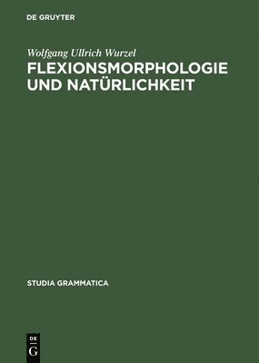 Wolfgang Ullrich Wurzel - Flexionsmorphologie und Natürlichkeit, Inbunden