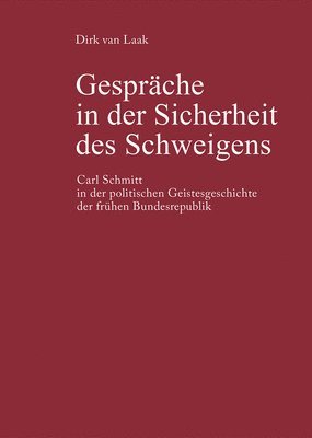 Dirk Van Laak - Gespräche in Der Sicherheit Des Schweigens, Inbunden