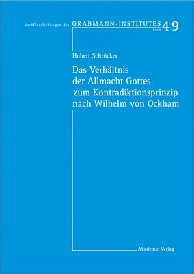 bokomslag Das Verhltnis Der Allmacht Gottes Zum Kontradiktionsprinzip Nach Wilhelm Von Ockham