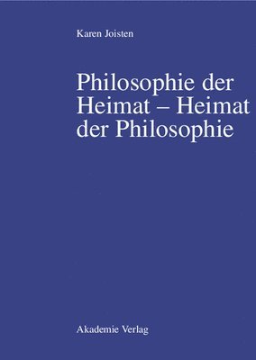 Karen Joisten - Philosophie Der Heimat Heimat Der Philosophie, Inbunden