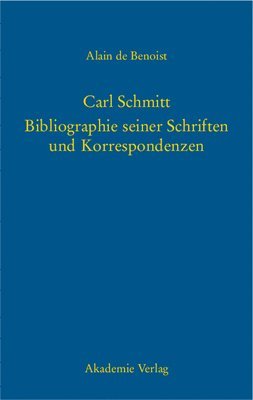 Carl Schmitt - Bibliographie seiner Schriften und Korrespondenzen 1