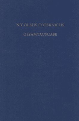 Andreas Kühne, Stefan Kirschner - Biographia Copernicana: Die Copernicus-Biographien Des 16. Bis 18. Jahrhunderts. Texte Und Übersetzungen, Inbunden