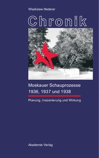 bokomslag Chronik Der Moskauer Schauprozesse 1936, 1937 Und 1938