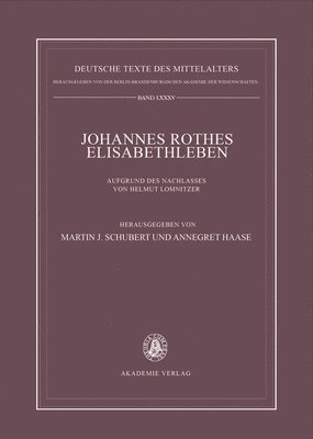 Annegret Haase, Martin J. Schubert - Johannes Rothes Elisabethleben: Aufgrund Des Nachlasses Von Helmut Lomnitzer, Inbunden