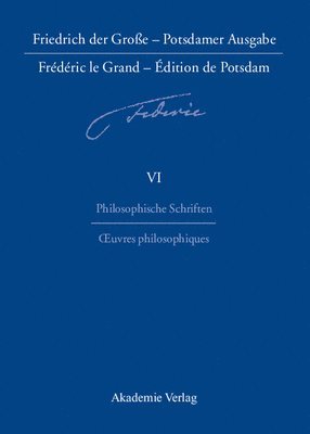Anne Baillot, Brunhilde Wehinger - Friedrich der Große - Potsdamer Ausgabe Frédéric le Grand - Édition de Potsdam, BAND 6, Philosophische Schriften - Oeuvres philosophiques, Inbunden