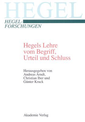 Hegels Lehre vom Begriff, Urteil und Schluss 1
