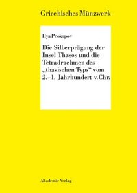 bokomslag Die Silberprgung Der Insel Thasos Und Die Tetradrachmen Des Thasischen Typs Vom 2.-1. Jh. V. Chr.