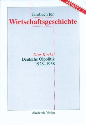 Titus Kockel - Deutsche Ölpolitik 1928-1938, Inbunden