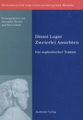 Peter Scholz, Alexander Becker - Dissoi Logoi. Zweierlei Ansichten, Inbunden