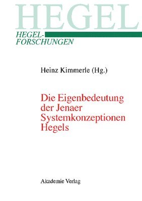 Die Eigenbedeutung Der Jenaer Systemkonzeptionen Hegels 1
