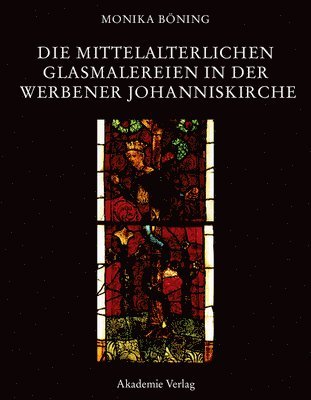 Monika Böning - mittelalterlichen Glasmalereien in der Werbener Johanniskirche, Inbunden