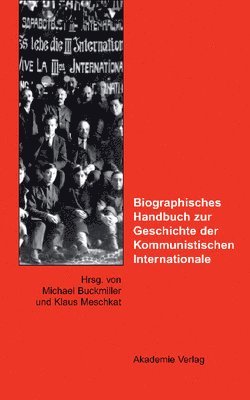 Biographisches Handbuch Zur Geschichte Der Kommunistischen Internationale