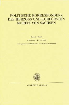 Johannes Herrmann, Günther Wartenberg - 2. Mai 1552 - 11. Juli 1553: Mit Ergänzenden Dokumenten Zum Tod Des Kurfürsten, Inbunden