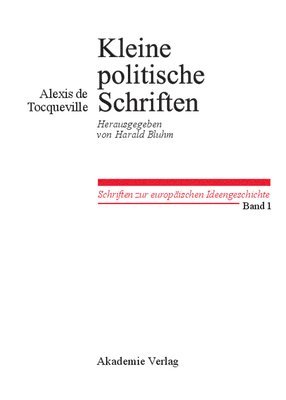 Alexis De Tocqueville, Harald Bluhm - Kleine Politische Schriften, Inbunden