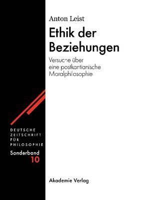 Anton Leist - Ethik der Beziehungen, Inbunden