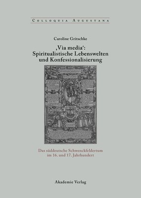 bokomslag , Via Media': Spiritualistische Lebenswelten Und Konfessionalisierung
