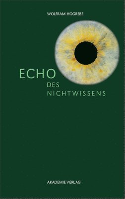 Wolfram Hogrebe - Echo des Nichtwissens, Inbunden