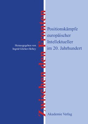 Ingrid Gilcher-Holtey - Zwischen den Fronten, Inbunden