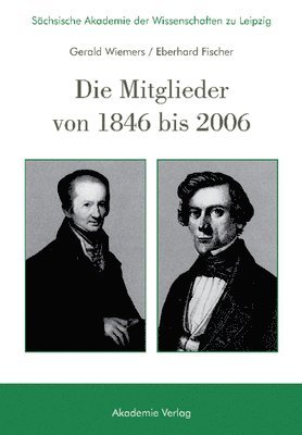 Sächsische Akademie Der Wissenschaften Zu Leipzig. Die Mitglieder Von 1846 Bis 2006