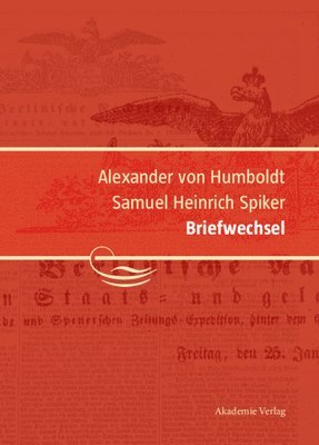 bokomslag Alexander von Humboldt / Samuel Heinrich Spiker, Briefwechsel